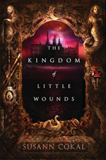 The Kingdom of Little Wounds av Susann Cokal